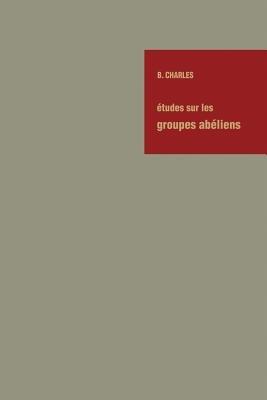 Études sur les Groupes Abéliens / Studies on Abelian Groups: Colloque sur la Théorie des Groupes abéliens tenu à l’Université de Montpellier en juin 1967 - cover