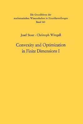 Convexity and Optimization in Finite Dimensions I - Josef Stoer,Christoph Witzgall - cover