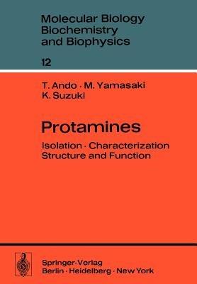 Protamines: Isolation · Characterization · Structure and Function - Toshio Ando,M. Yamasaki,K. Suzuki - cover