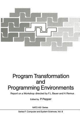 Program Transformation and Programming Environments: Report on a Workshop, Munich, Germany, 12 to 16 September 1983 - cover