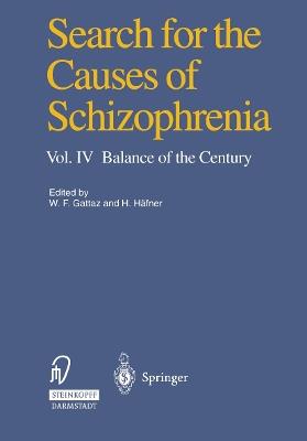 Search for the Causes of Schizophrenia: Vol. IV Balance of the Century - cover