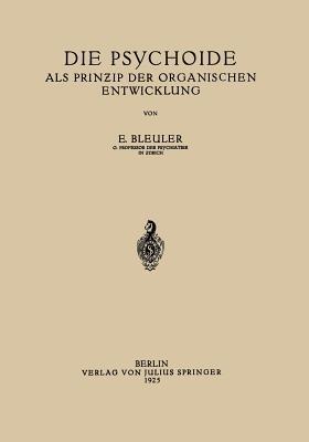 Die Psychoide: Als Prin?ip der Organischen Entwicklung - Eugen Bleuler - cover
