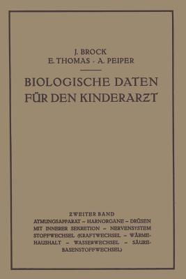 Biologische Daten für den Kinderarzt: Grundzüge Einer Biologie des Kindesalters Zweiter Band - Joachim Brock,Erwin Thomas,Albrecht Peiper - cover