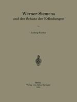 Werner Siemens und der Schutz der Erfindungen