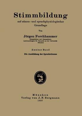 Stimmbildung auf stimm- und sprachphysiologischer Grundlage: Zweiter Band: Die Ausbildung der Sprechstimme - Jörgen Forchhammer - cover
