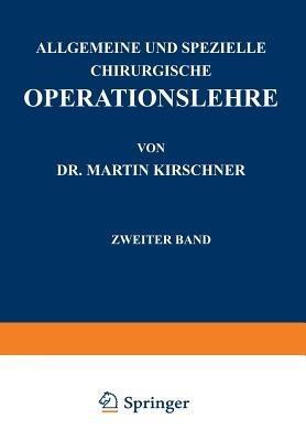 Allgemeine und Spezielle Chirurgische Operationslehre: Zweiter Band Spezieller Teil I Die Eingriffe in der Bauchhöhle - Martin Kirschner - cover