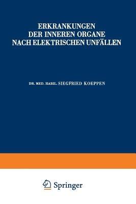 Erkrankungen der Inneren Organe Nach Elektrischen Unfällen - Siegfried Koeppen - cover