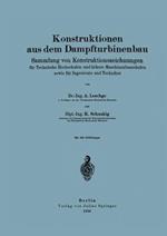 Konstruktionen aus dem Dampfturbinenbau: Sammlung von Konstruktionszeichnungen für Technische Hochschulen und höhere Maschinenbauschulen sowie für Ingenieure und Techniker