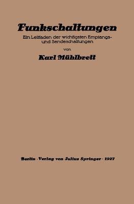 Funkschaltungen: Ein Leitfaden der wichtigsten Empfangs- und Sendeschaltungen - Karl Mühlbrett - cover