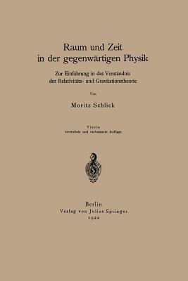 Raum und Zeit in der gegenwärtigen Physik: Zur Einführung in das Verständnis der Relativitäts- und Gravitationstheorie - Moritz Schlick - cover