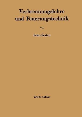 Verbrennungslehre und Feuerungstechnik - Franz Seufert - cover