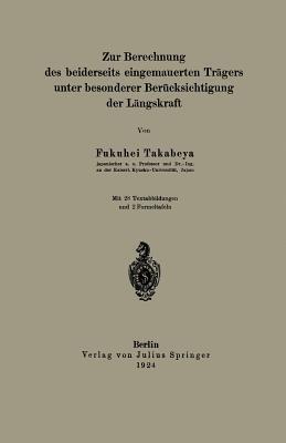Zur Berechnung des beiderseits eingemauerten Trägers unter besonderer Berücksichtigung der Längskraft - Fukuhei Takabeya - cover
