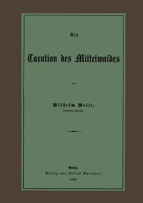 Die Taxation des Mittelwaldes - Wilhelm Weise - cover