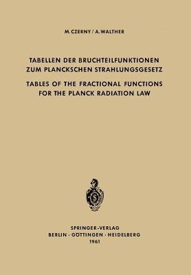 Tabellen der Bruchteilfunktionen zum Planckschen Strahlungsgesetz / Tables of the Fractional Functions for the Planck Radiation Law - Marianus Czerny,Alwin Walther - cover