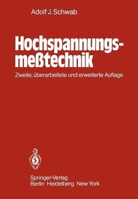 Hochspannungsmeßtechnik: Meßgeräte und Meßverfahren - Adolf J. Schwab - cover
