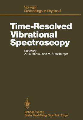 Time-Resolved Vibrational Spectroscopy: Proceedings of the 2nd International Conference, Emil-Warburg-Symposium, Bayreuth-Bischofsgrün, Fed. Rep. of Germany, June 3–7, 1985 - cover