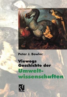 Viewegs Geschichte der Umweltwissenschaften: Ein Bild der Naturgeschichte unserer Erde - Peter J. Bowler - cover