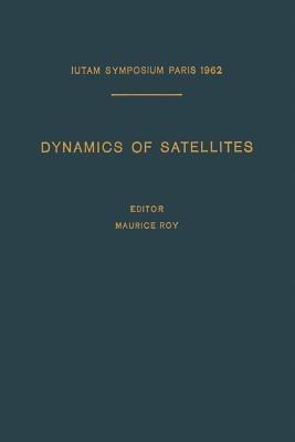Dynamics of Satellites / Dynamique des Satellites: Symposium Paris, May 28–30, 1962 / Symposium Paris, 28–30 Mai 1962 - cover
