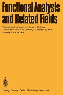 Functional Analysis and Related Fields: Proceedings of a Conference in honor of Professor Marshall Stone, held at the University of Chicago, May 1968 - cover
