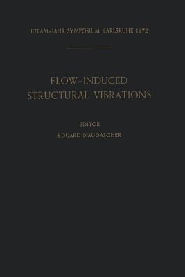 Flow-Induced Structural Vibrations: Symposium Karlsruhe (Germany) August 14–16, 1972 - cover