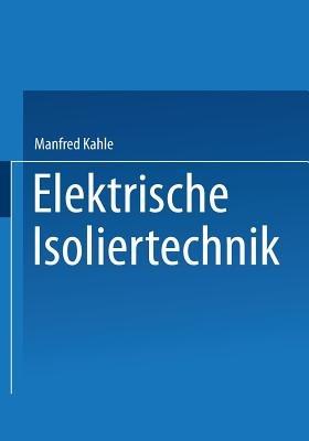 Elektrische Isoliertechnik - Manfred Kahle - cover