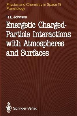 Energetic Charged-Particle Interactions with Atmospheres and Surfaces - Robert E. Johnson - cover