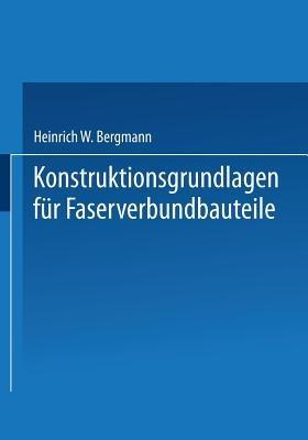 Konstruktionsgrundlagen für Faserverbundbauteile - Heinrich W. Bergmann - cover