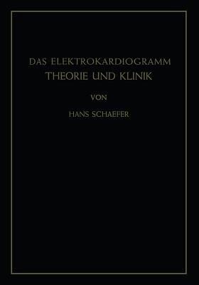 Das Elektrokardiogramm: Theorie und Klinik - Hans Schaefer - cover