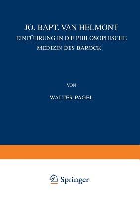 Jo. Bapt. van Helmont: Einführung in die Philosophische Medizin des Barock - Walter Pagel - cover