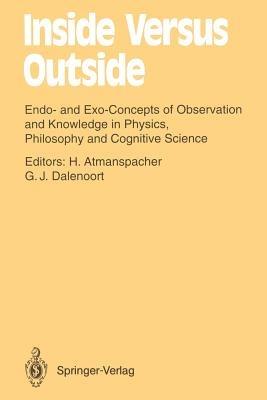 Inside Versus Outside: Endo- and Exo-Concepts of Observation and Knowledge in Physics, Philosophy and Cognitive Science - cover