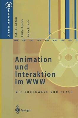 Animation und Interaktion im WWW: Mit Shockwave und Flash - Richard S. Schifman,Günther Heinrich,Yvonne Heinrich - cover