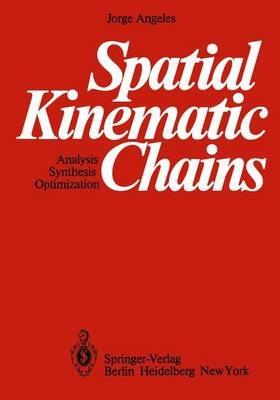 Spatial Kinematic Chains: Analysis — Synthesis — Optimization - Jorge Angeles - cover