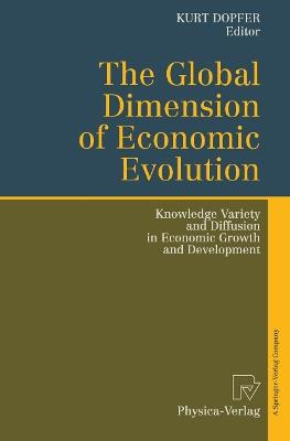 The Global Dimension of Economic Evolution: Knowledge Variety and Diffusion in Economic Growth and Development - cover