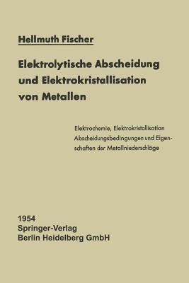 Elektrolytische Abscheidung und Elektrokristallisation von Metallen - Hellmuth Fischer - cover