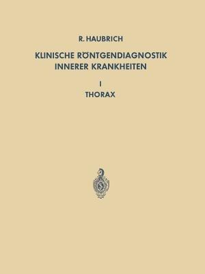 Klinische Röntgendiagnostik Innerer Krankheiten: I Thorax - cover