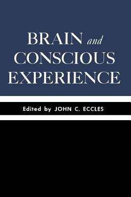 Brain and Conscious Experience: Study Week September 28 to October 4, 1964, of the Pontificia Academia Scientiarum - cover