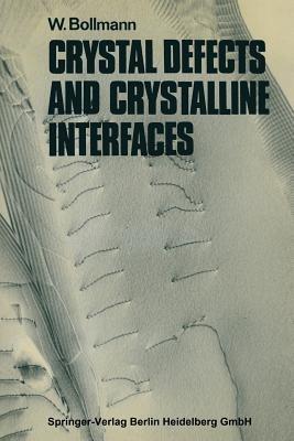 Crystal Defects and Crystalline Interfaces - Walter Bollmann - cover