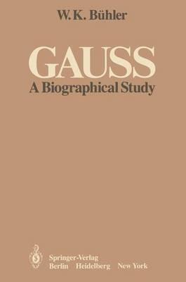 Gauss: A Biographical Study - W. K. Bühler - cover