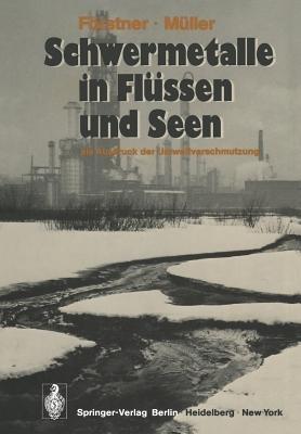 Schwermetalle in Flüssen und Seen als Ausdruck der Umweltverschmutzung - U. Förstner,G. Müller - cover