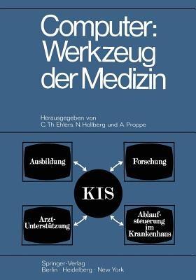 Computer: Werkzeug der Medizin: Kolloquium Datenverarbeitung und Medizin 7.–9. Oktober 1968 Schloß Reinharthausen in Erbach im Rheingau - cover