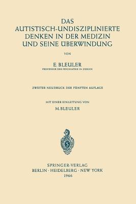 Das Autistisch-Undisziplinierte Denken in der Medizin und Seine Überwindung - Eugen Bleuler - cover