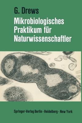 Mikrobiologisches Praktikum für Naturwissenschaftler - Gerhart Drews - cover