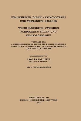 Krankheiten Durch Aktinomyzeten und Verwandte Erreger Wechselwirkung Zwischen Pathogenen Pilzen und Wirtsorganismus: Vorträge der 4. Wissenschaftlichen Tagung der Deutschsprachigen Mykologischen Gesellschaft in Freiburg im Breisgau am 30. und 31. Oktober 1964 - cover