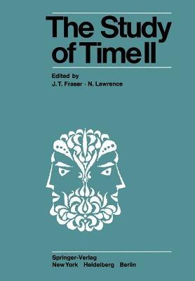 The Study of Time II: Proceedings of the Second Conference of the International Society for the Study of Time Lake Yamanaka-Japan - cover