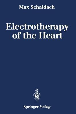 Electrotherapy of the Heart: Technical Aspects in Cardiac Pacing - Max Schaldach - cover