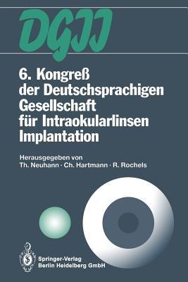 6. Kongreß der Deutschsprachigen Gesellschaft für Intraokularlinsen Implantation: 6. bis 7. März 1992, München - cover