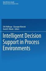 Intelligent Decision Support in Process Environments
