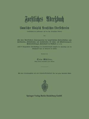 Forstliches Adreßbuch sämmtlicher Königlich Preußischen Oberförstereien: einschließlich der Hofkammer- und der Kgl. Prinzlichen Reviere - Otto Müller - cover