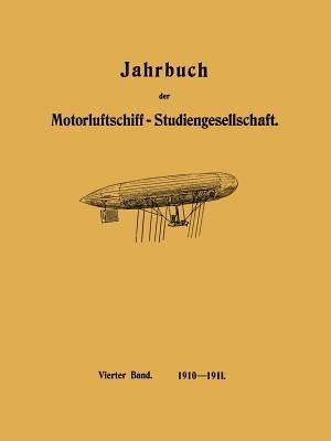 Jahrbuch der Motorluftschiff-Studiengesellschaft: Vierter Band 1910–1911 - R. Assmann,L. Prandtl,O. Föppl - cover
