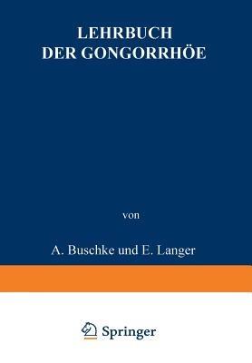 Lehrbuch der Gonorrhöe: Nebst einem Anhang Die Sterilität des Mannes - A. Buschke,E. Christeller,W. Fischer - cover